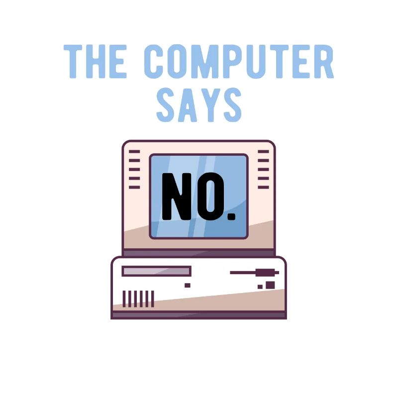 TECH GEEK: Computer Says No