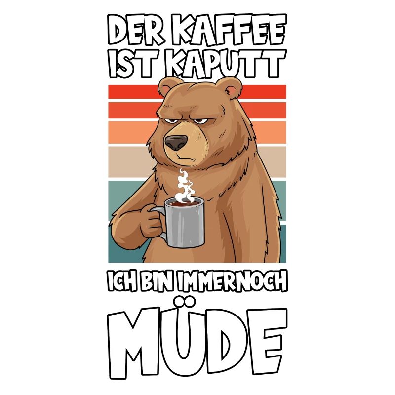 Kaffee Ist Kaputt Ich Bin Immernoch Müde Bär
