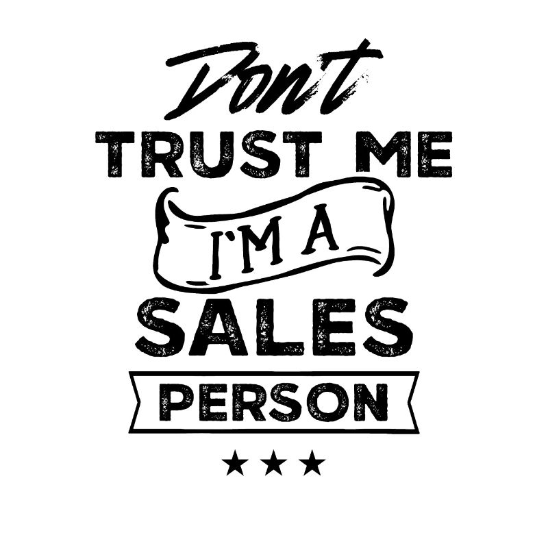 Vertrau Mir Nicht Ich Bin Ein Verkäufer Vertrieb