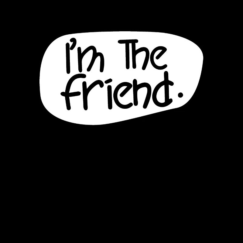 Ich Bin Der Freund Spruch Freunde Bester Freund