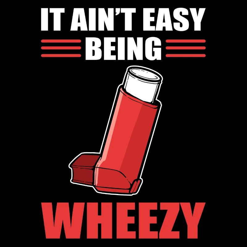 It Ain't Easy Being Wheezy Inhaler Asthmatic