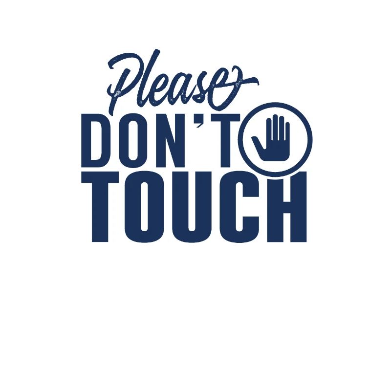 Please do not touch fingers hands away touch