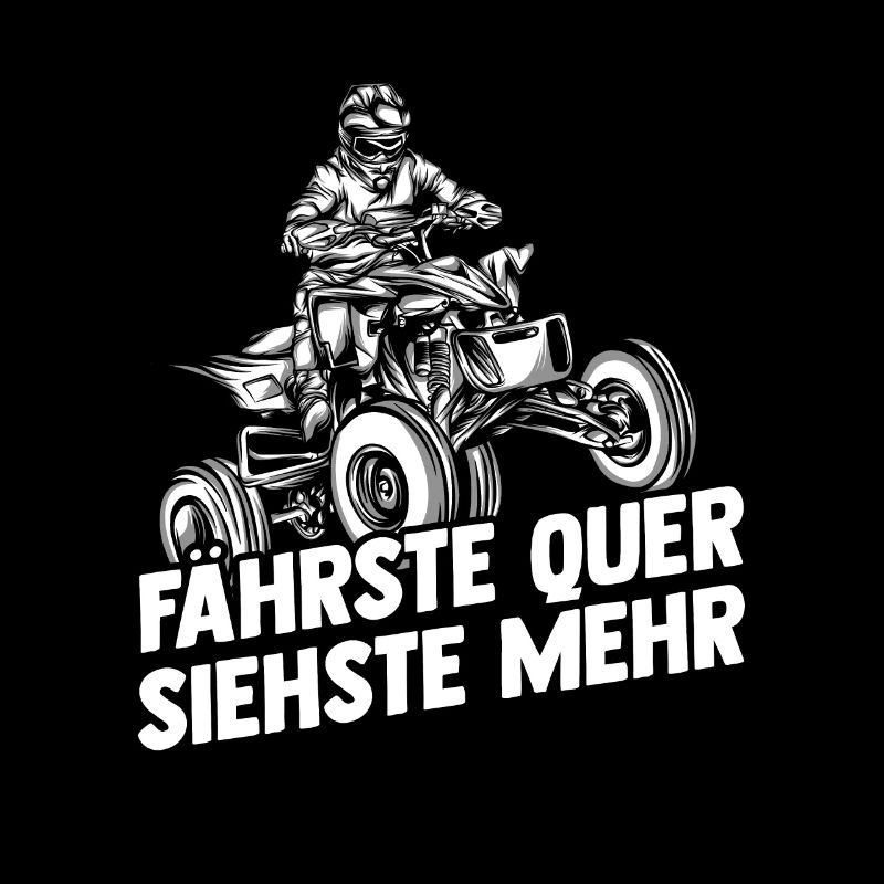 Fährste Quer Siehste Mehr | Quad