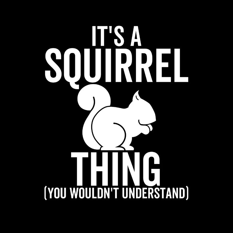 It's a Squirrel Thing You Wouldn't Understand