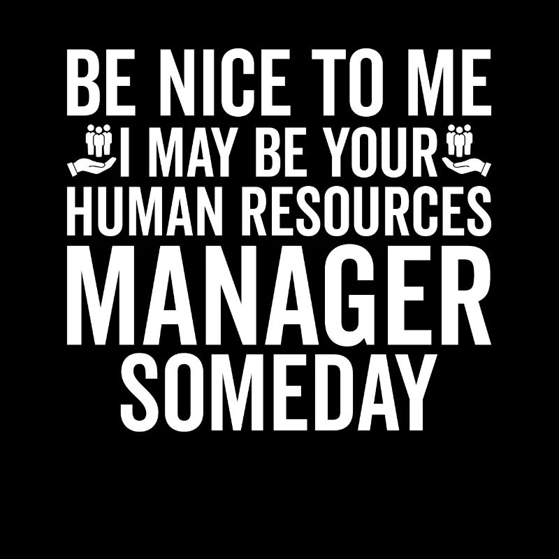 Be nice to me - Human Resources Manager