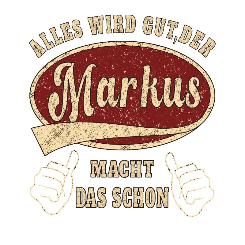 Markus alles wird gut der Markus macht das schon