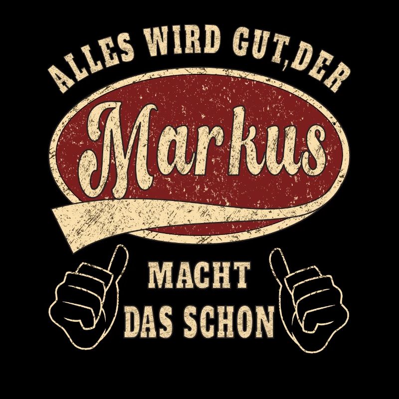 Markus alles wird gut der Markus macht das schon