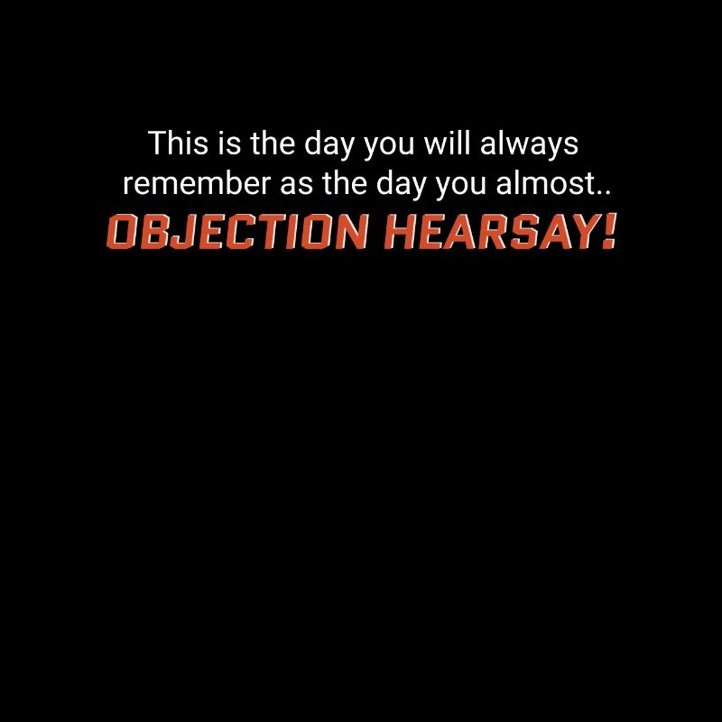 Objection, Hearsay!