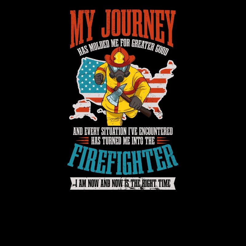 4th July Firefighter Molded Me For Greater Good