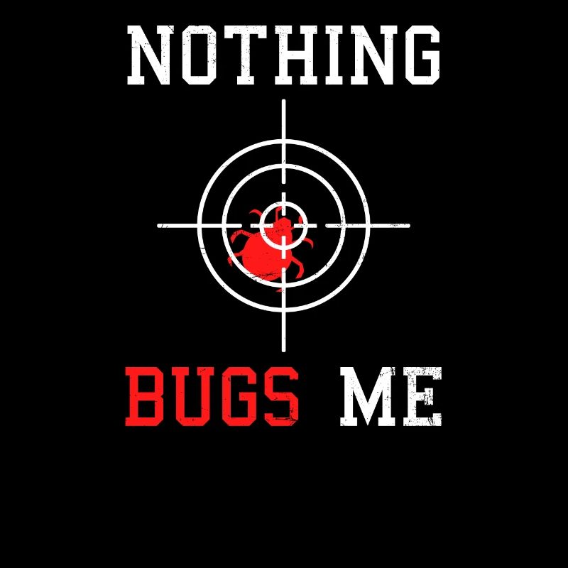 Bug Exterminator Nothing Bugs Me