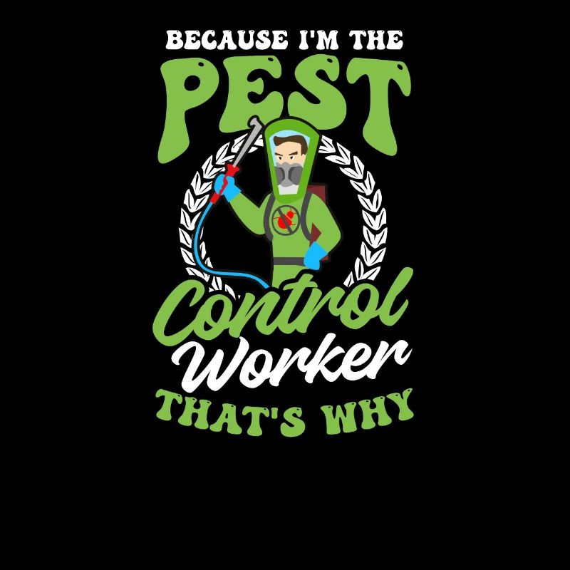 Bug Exterminator Because I'm The Pest Control Work