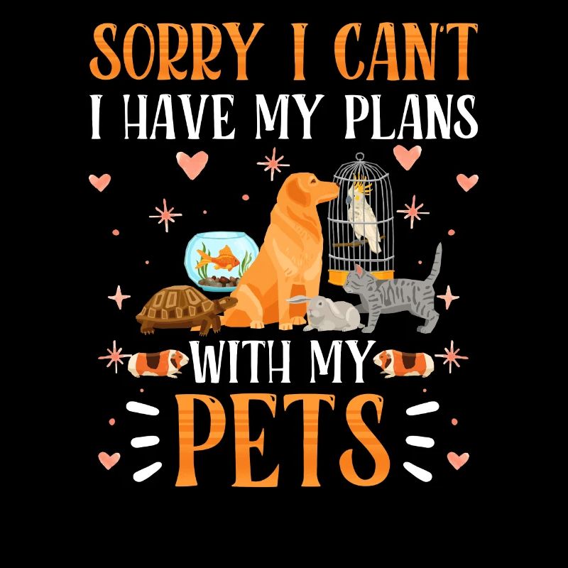 I Have Plans With My Pets Sorry Hobby
