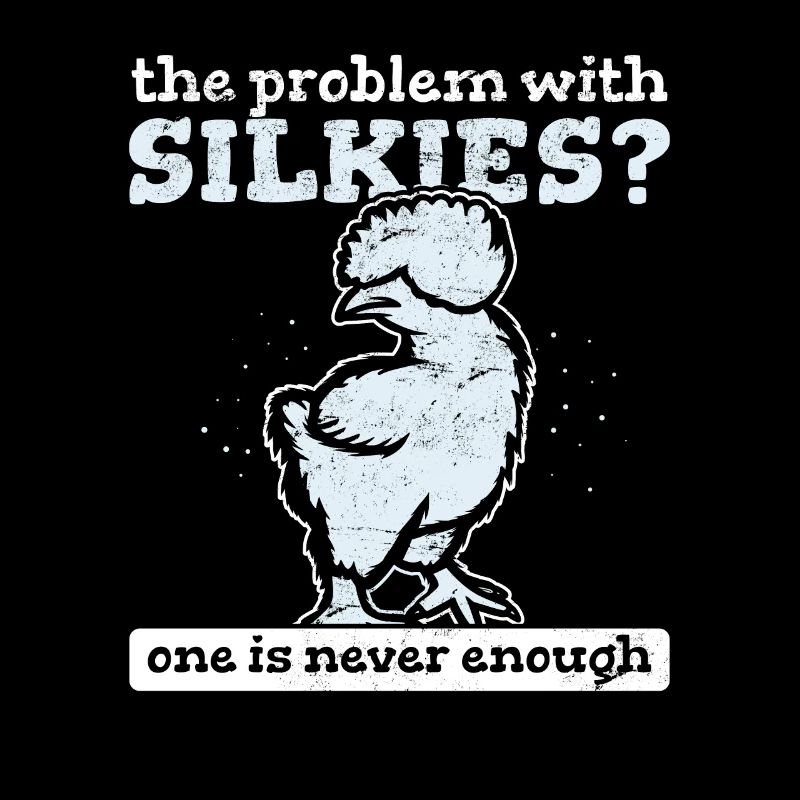The Problem With Silkies? One Is Never Enough Silk