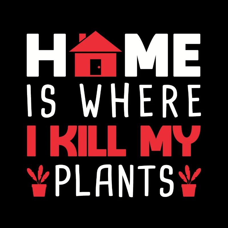 Home Is Where I Kill My Plants