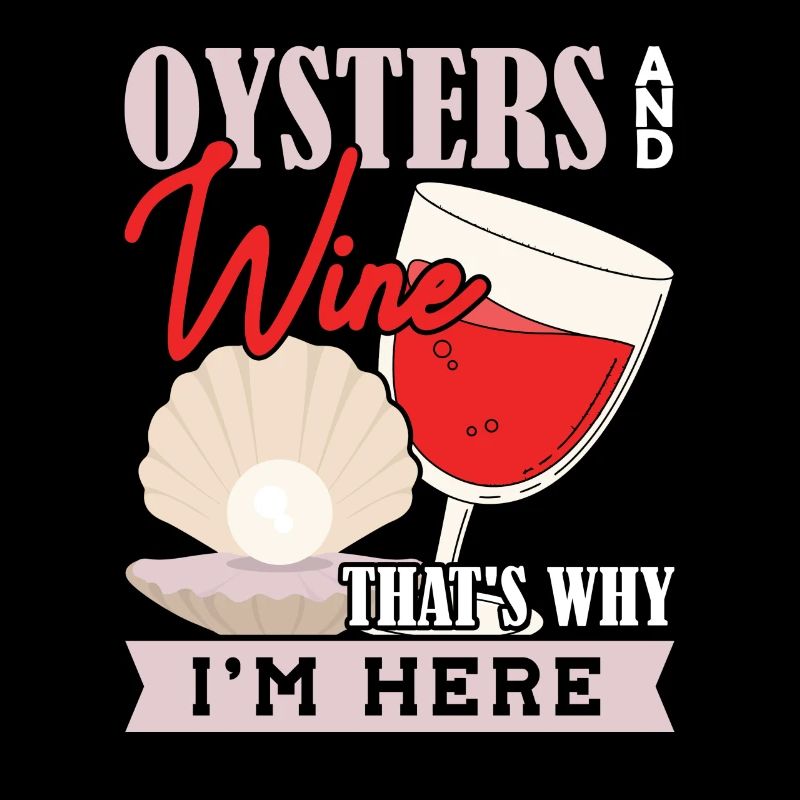 Oysters and Wine thats why Im Here Austern