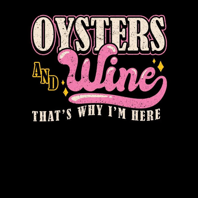 Oysters and Wine thats why Im Here Austern