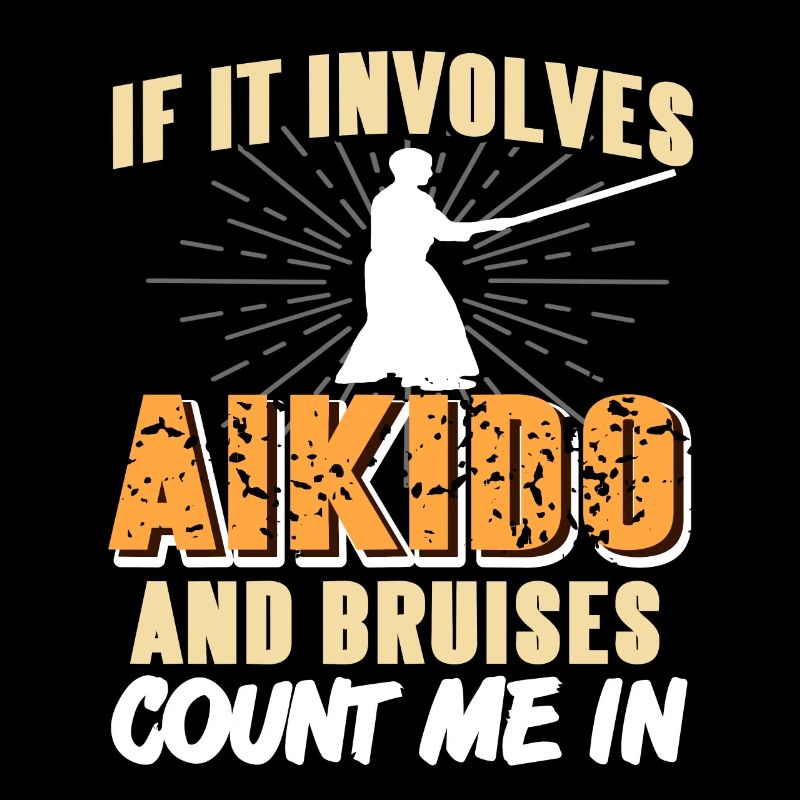 If It Involves Aikido & Bruises Count Me In