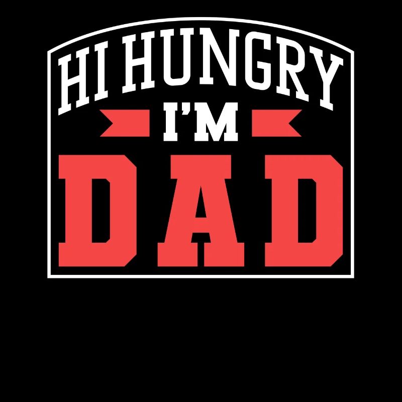 Hallo Hungrig Ich Bin Papa Vater Papi Vater Tag