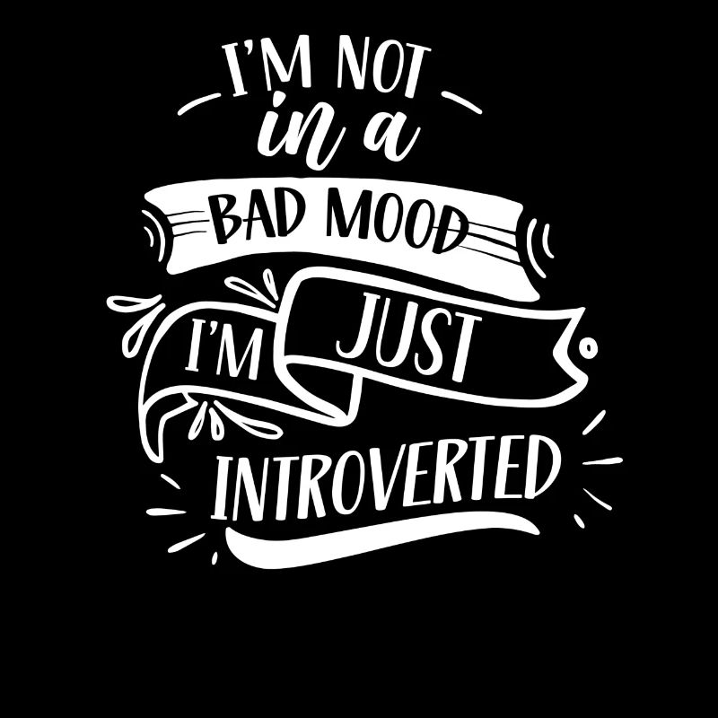 Pas de mauvaise humeur je suis juste un introverti