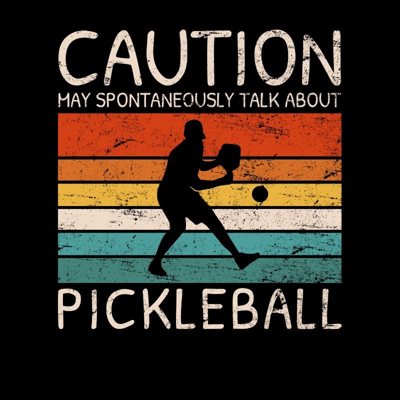 Caution May Spontaneously Talk About Pickleball Pl