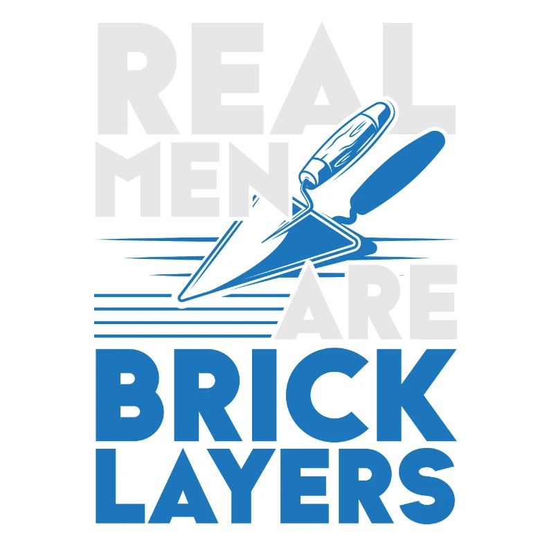 Real men are bricklayer Bricklayer Profession Bricklayer