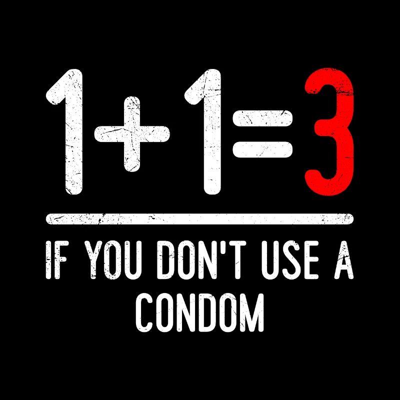 Math 1+1=3if you don't use a condom