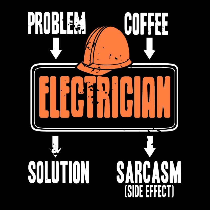 Problem Solution Coffee Sarcasm Funny Electrician
