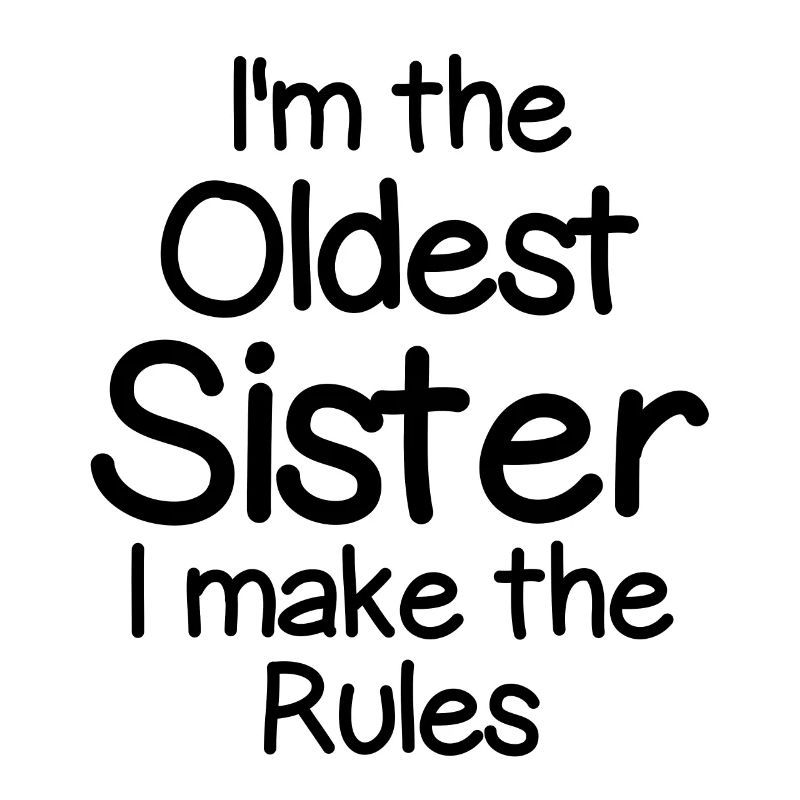Ich Bin Die Älteste Schwester. Ich Mache Die