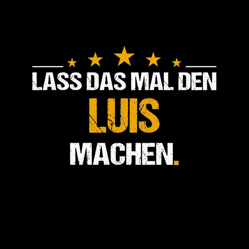 Lass das mal den Luis machen Name