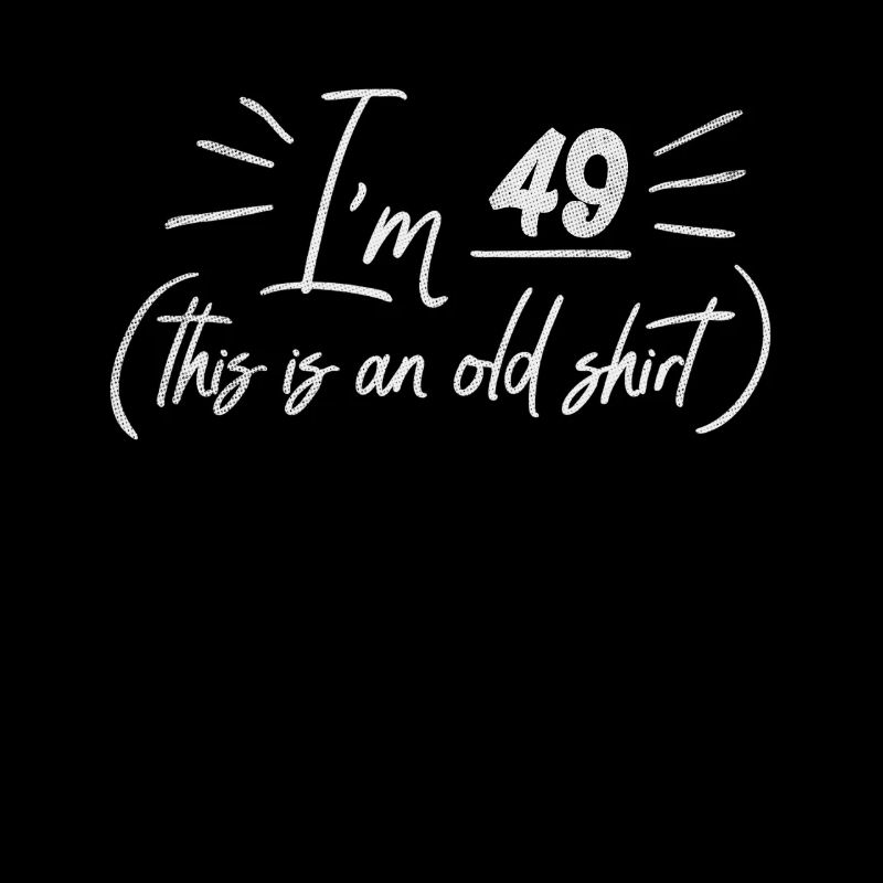 Age 49 Years Old Birth Born This Is an Old