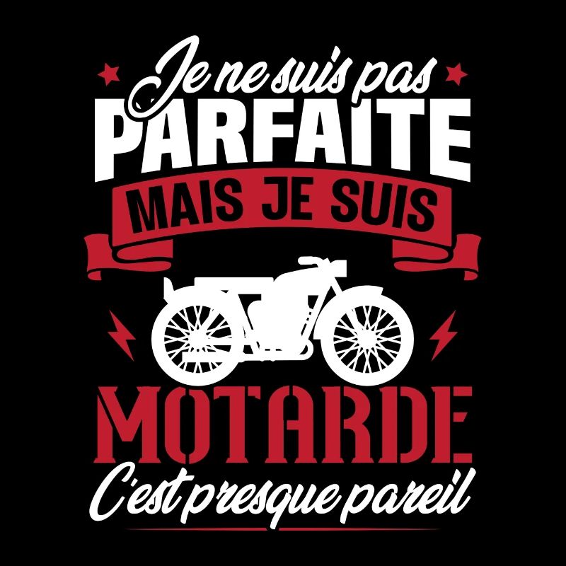 Je ne suis pas parfaite mais je suis motarde