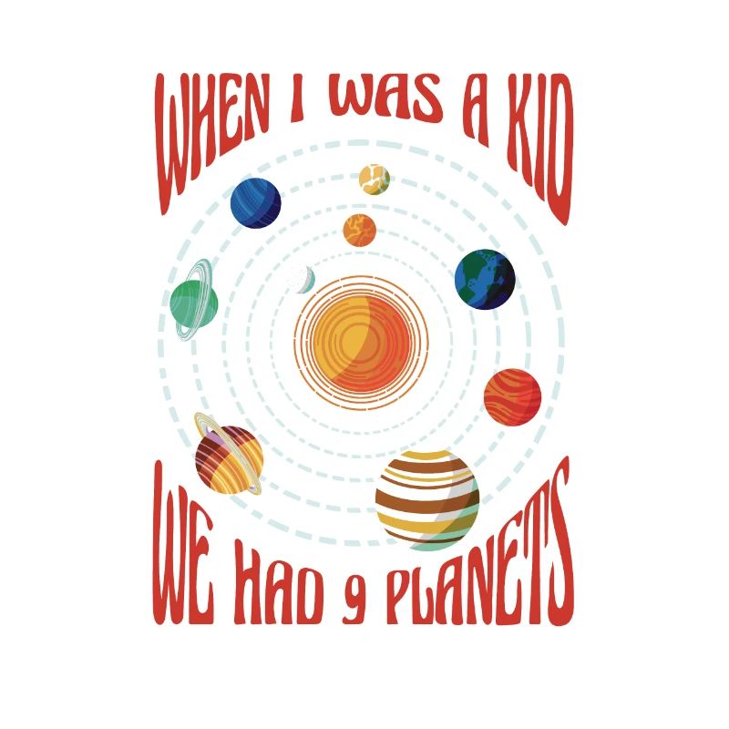 Science - when I was a kid we had 9 planetes