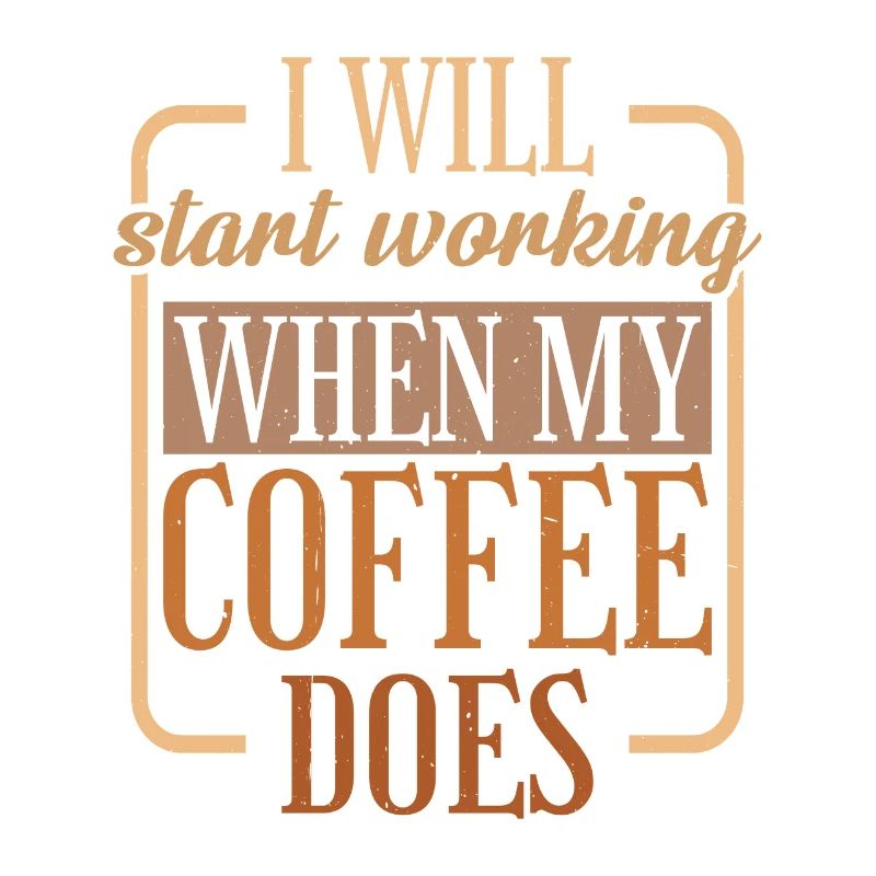 I Will Start Working When My Coffee Does 2