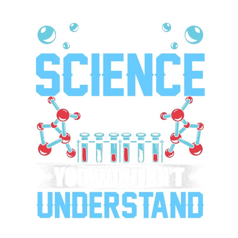 Is a science thing you would not understand