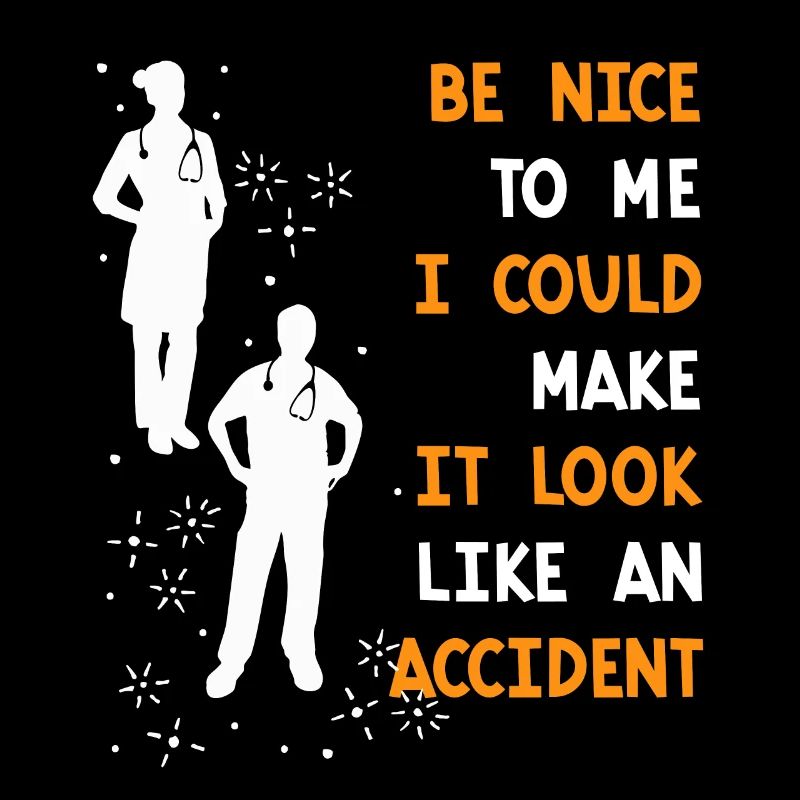 Be nice it could be accident nurse