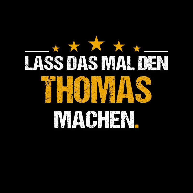 Lass das mal den Thomas machen Name