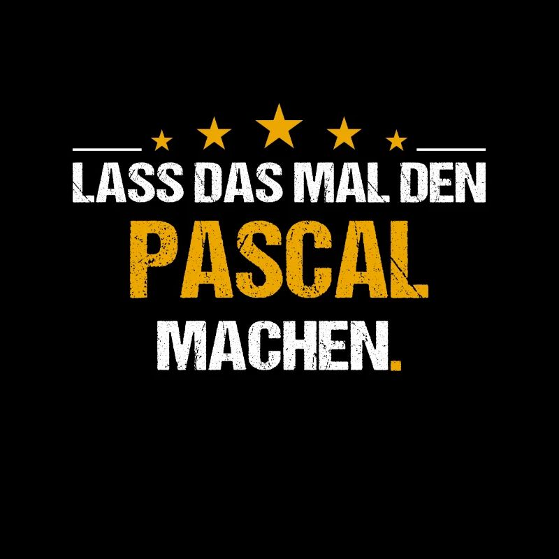 Lass das mal den Pascal machen Name
