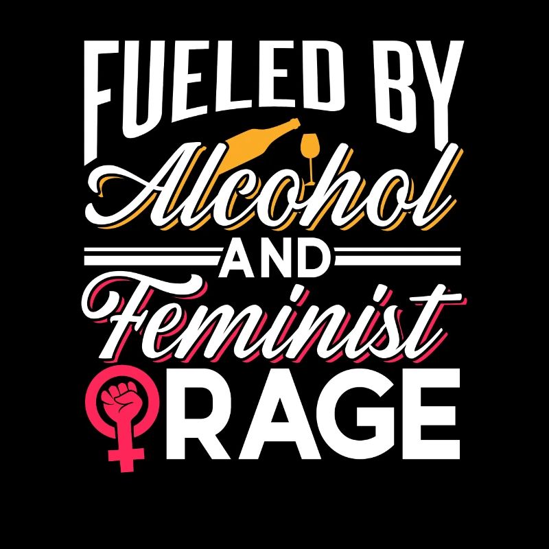 Driven by alcohol and feminist anger