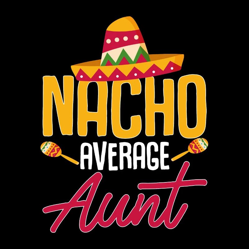 Cinco de Mayo Nacho Average Aunt Aunt Mexicanisc