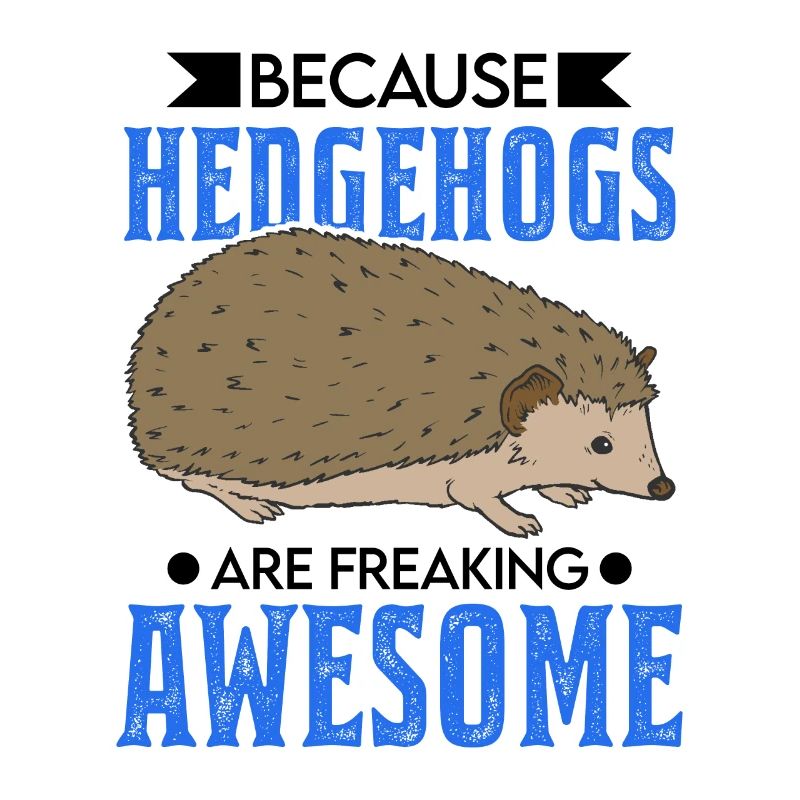 Because Hedgehogs are freaking awesome Igel