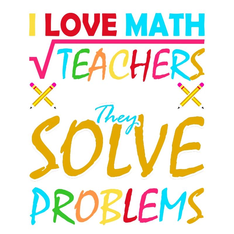 I love math teachers because they solve problems