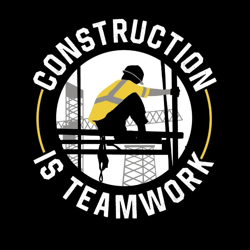Construction work is teamwork Construction Teamwork Construction site