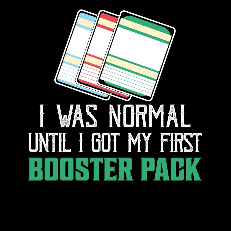 I Was Normal Until I Got My First Booster Pack TCG