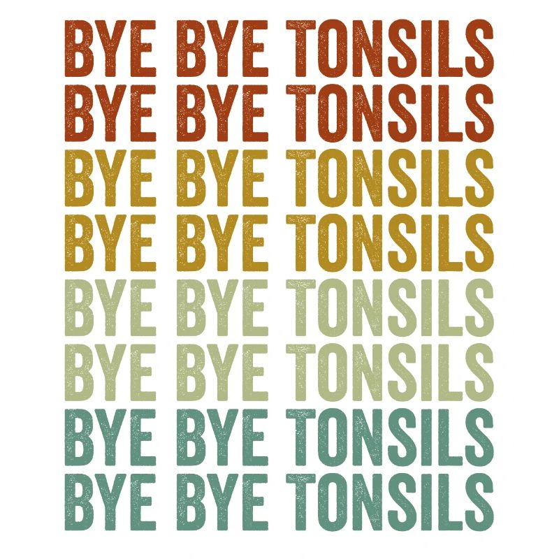 Bye Bye Tonsils Tonsillitis Tonsil Removal