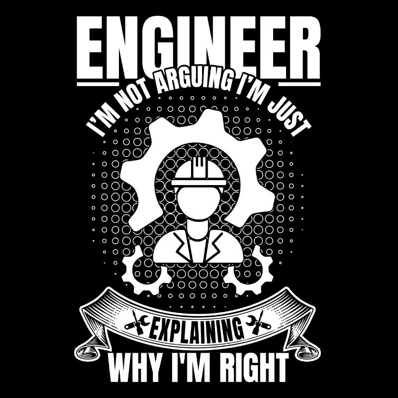 I'm Not Arguing Funny Engineering Quote