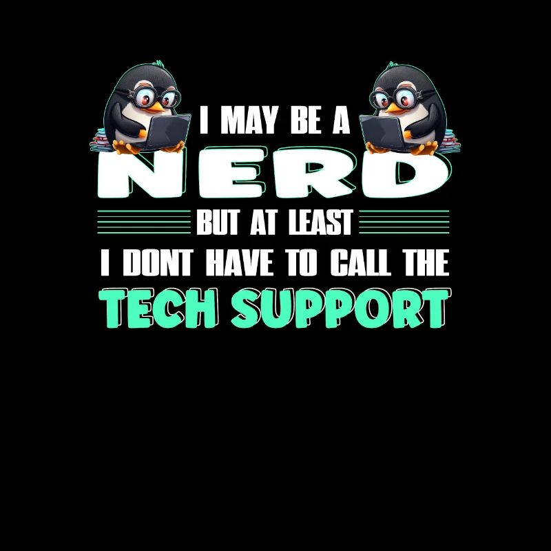 I May Be a Nerd But at Least I Need No Tech