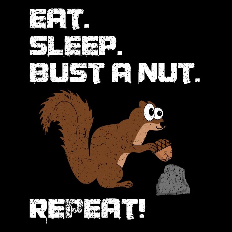 Eat Sleep Bust A Nut Repeat, Squirrel Pun