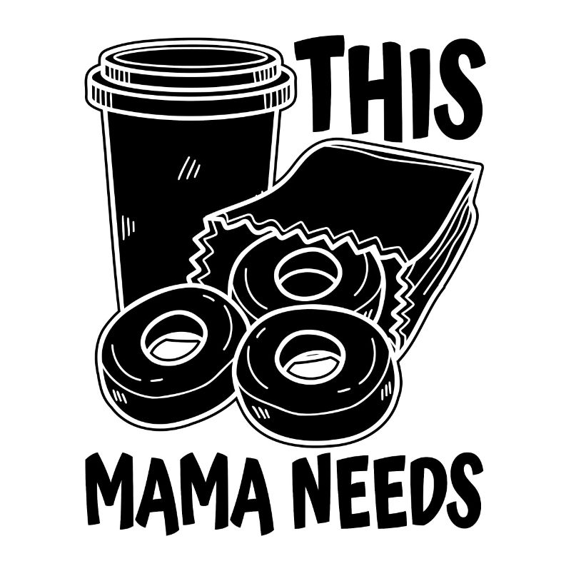 This Mama Needs Breakfast Coffee & Donuts Lover