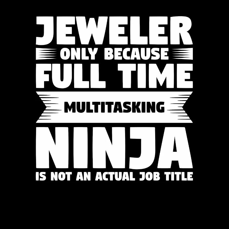 Juweliere nur, weil Vollzeit-Multitasking-Ninja