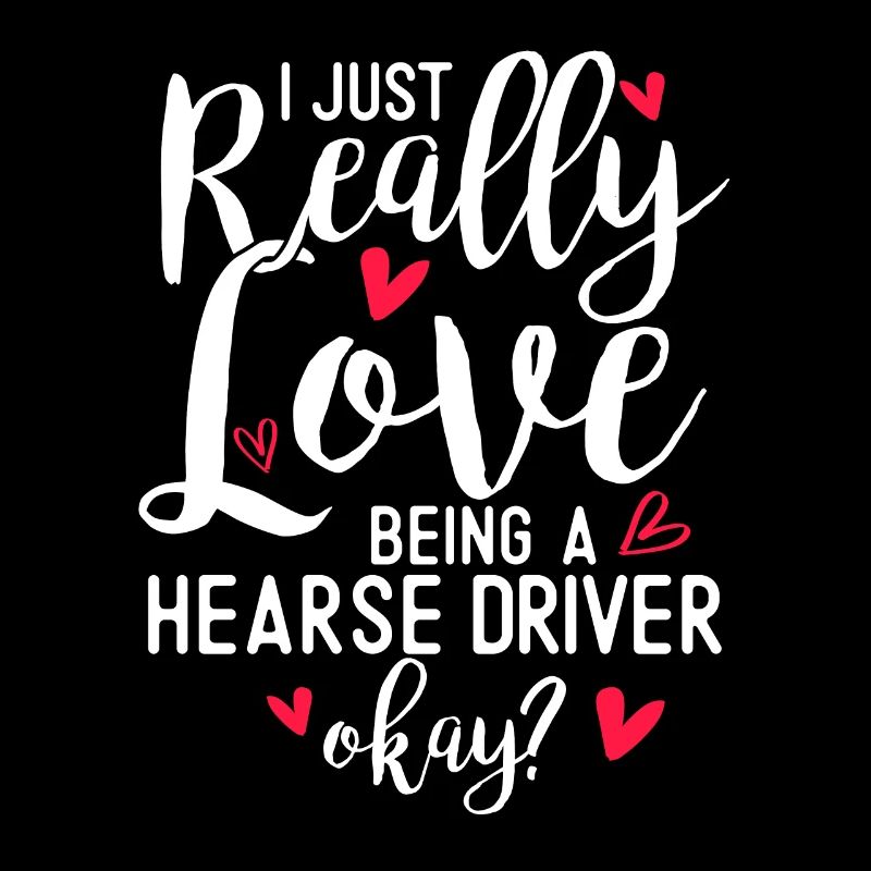 Ich liebe es einfach , ein Leichenwagenfahrer zu s